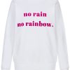 Sweatshirt no rain no rainbow in weiß